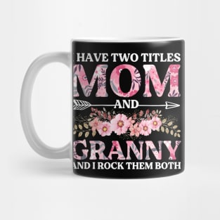 I Have Two Titles Mom And Granny Mother's Day Gift Mug